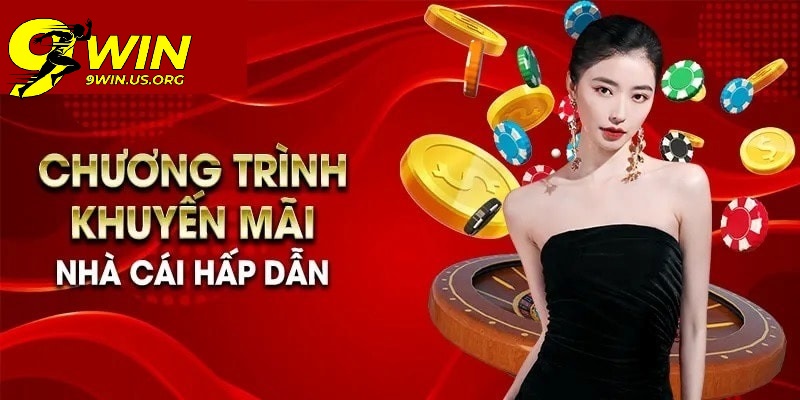 Khuyến Mãi 9Win - Động Lực Cho Tân Thủ Gia Nhập
