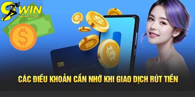 Lưu Ý Quan Trọng Khi Thực Hiện Rút Tiền 9Win
