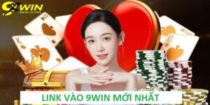 Link vào 9Win mới nhất - Khám Phá Thế Giới Giải Trí Đỉnh Cao