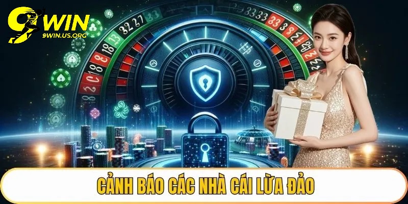 Những Dấu Hiệu Cảnh Báo 9Win Lừa Đảo Mà Game Thủ Cần Lưu Ý